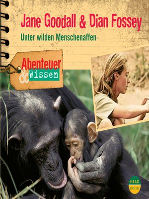 cover image of Jane Goodall & Dian Fossey--Unter wilden Menschenaffen--Abenteuer & Wissen